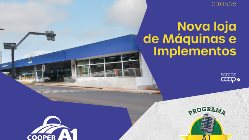 INFORMATIVO A1 23.05.26: Nova loja de Máquinas e Implementos